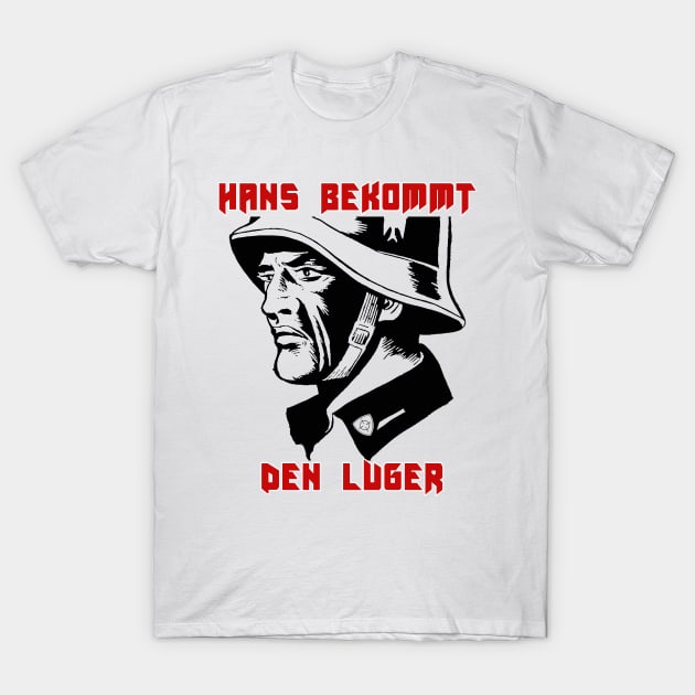 Hans Get the Luger T-Shirt by bakerjrae